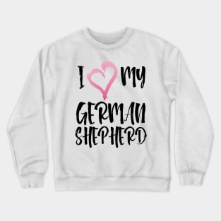 I heart my German Shephers! Especially for GSD owners! Crewneck Sweatshirt